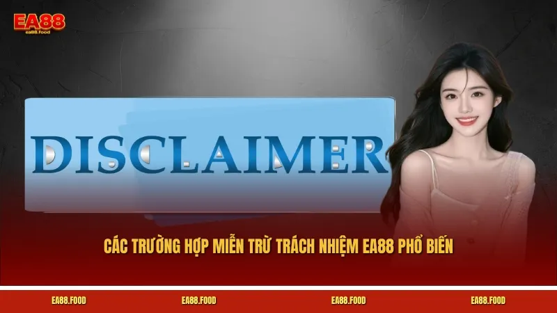 Các trường hợp miễn trừ trách nhiệm EA88 phổ biến