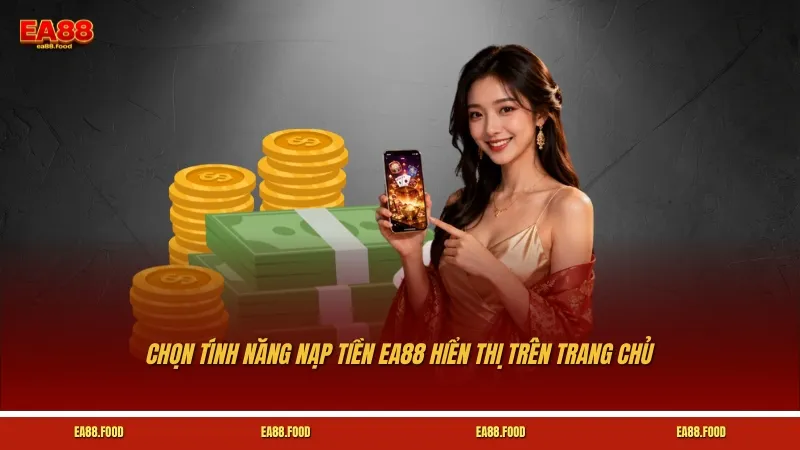 Chọn tính năng nạp tiền EA88 hiển thị trên trang chủ