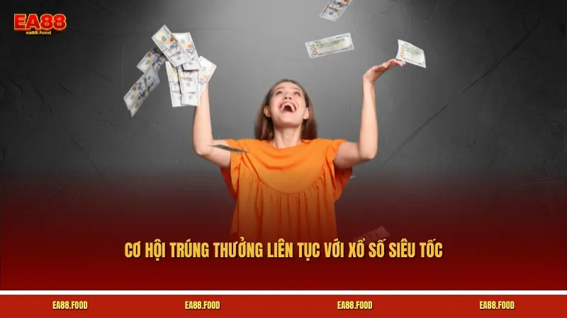 Cơ hội trúng thưởng liên tục với xổ số siêu tốc