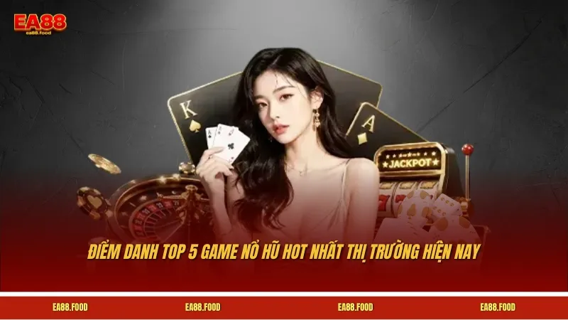 Điểm danh top 5 game nổ hũ hot nhất thị trường hiện nay