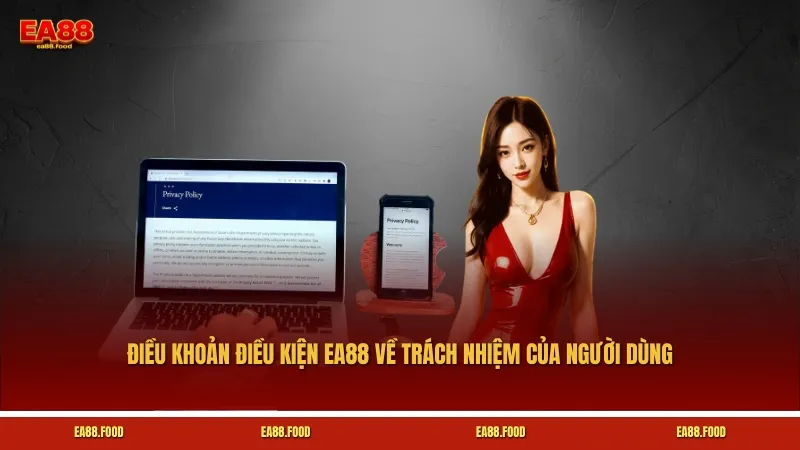 Điều khoản điều kiện EA88 về trách nhiệm của người dùng