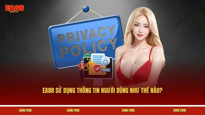 EA88 sử dụng thông tin người dùng như thế nào?