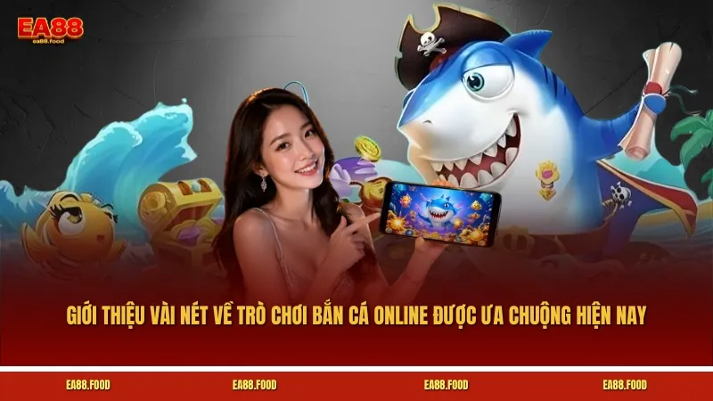 Giới thiệu vài nét về trò chơi Bắn cá online được ưa chuộng hiện nay