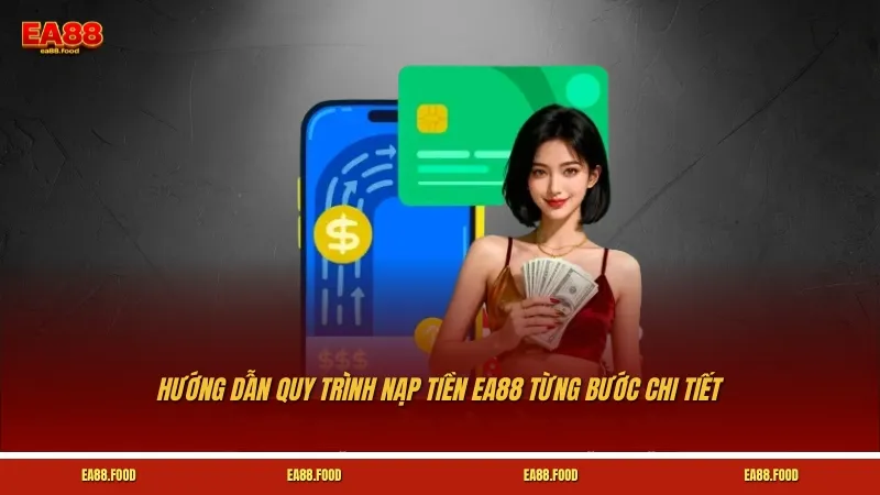 Hướng dẫn quy trình nạp tiền EA88 từng bước chi tiết