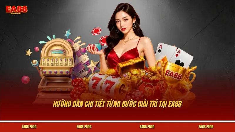 Hướng dẫn chi tiết từng bước giải trí tại EA88