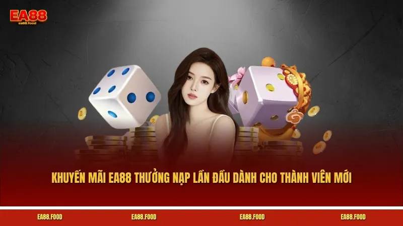 Khuyến mãi EA88 thưởng nạp lần đầu siêu khủng dành cho thành viên mới