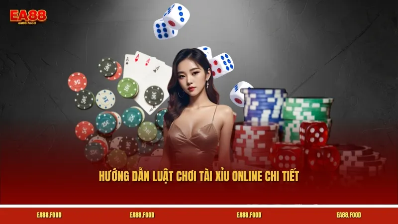Hướng dẫn luật chơi tài xỉu online chi tiết