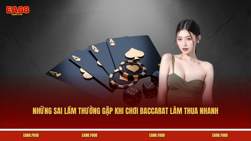 Những sai lầm thường gặp khi chơi Baccarat làm thua nhanh