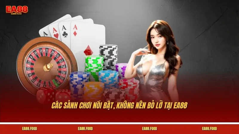 Các sảnh chơi nổi bật, không nên bỏ lỡ tại EA88