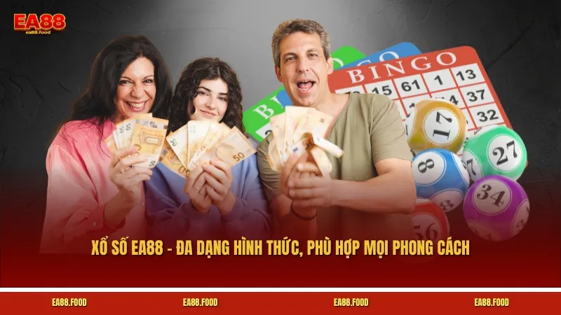 Xổ số EA88 – Đa dạng hình thức, phù hợp mọi phong cách